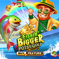 Fishin' Bigger Pots of Gold